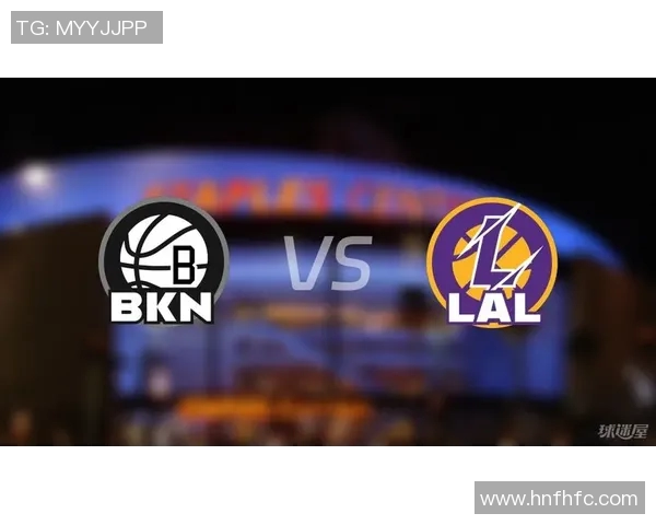 湖人对阵篮网精彩回放分析与比赛亮点总结 湖人对阵篮网精彩回放分析与比赛亮点总结